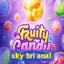 sky bri anal